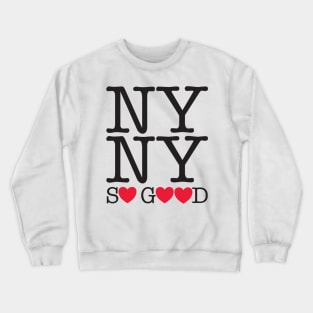 New York, New York, so good Crewneck Sweatshirt